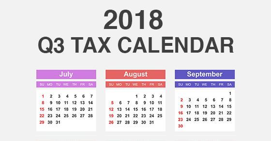 2018 Q2 tax calendar: Key deadlines for businesses and other employers