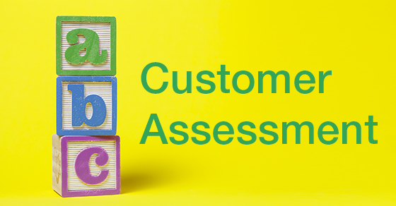 Following the ABCs of customer assessment