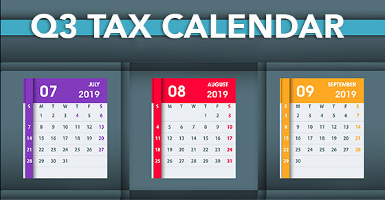 2019 Q3 tax calendar: Key deadlines for businesses and other employers