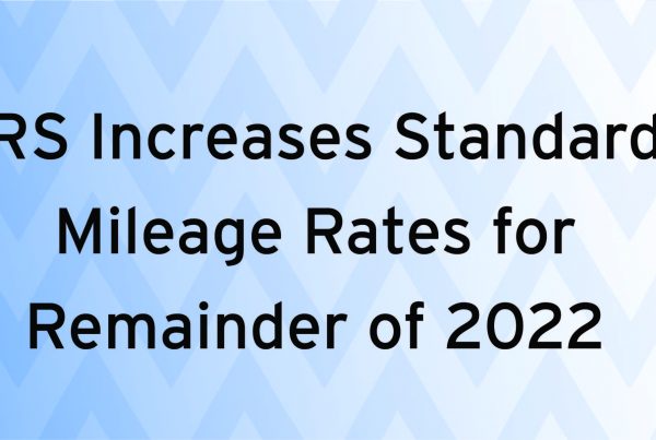 IRS Increases Standard Mileage Rates for Remainder of 2022
