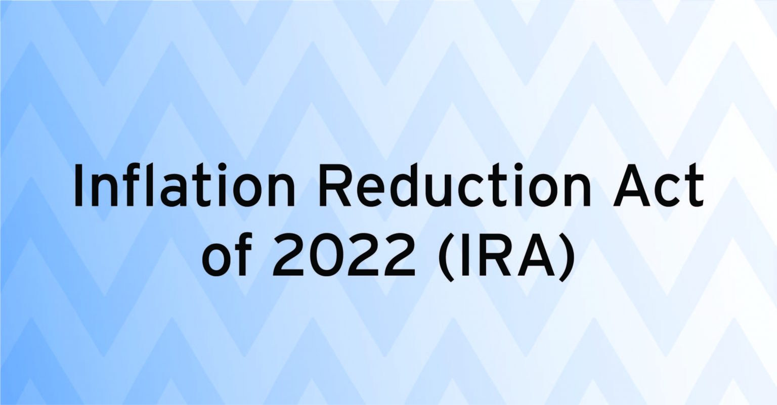 Inflation Reduction Act of 2022 IRA Maillie LLP
