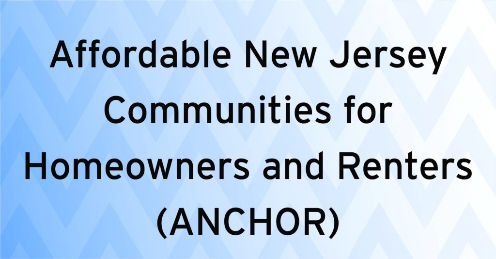 Affordable New Jersey Communities for Homeowners and Renters (ANCHOR)