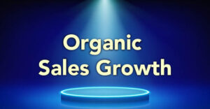 How can your business set the stage for organic sales growth?