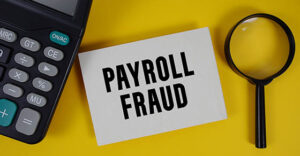 Is your business vulnerable to payroll fraud?
